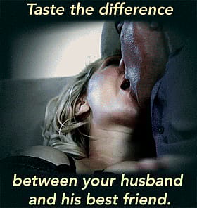 Taste the Difference: Between Your Husband and His Best Friend'