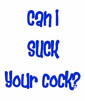 Can I Suck Your Cock? Funny Meme Sayings'