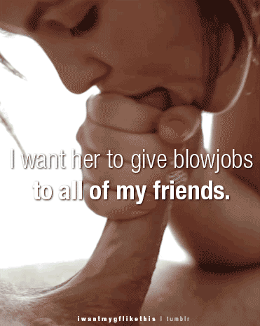 I Want Her to Give Blow Jobs to All of My Friends picture 1 of 1