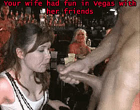 Your wife had fun in Vegas with her friends: Cumshots and more!'