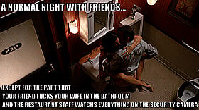 Night With Friends... Part That Hacks Your Wife In The Bathroom'